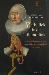 Carolina Lenarduzzi Katholiek in de Republiek -   (ISBN: 9789460044762)