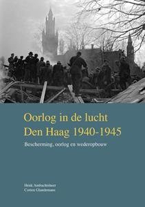 Corien Glaudemans, Henk Ambachtsheer Oorlog in de lucht – Den Haag 1940-1945 -   (ISBN: 9789460100864)