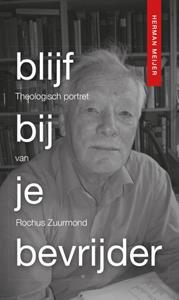 Herman Meijer Blijf bij je bevrijder -   (ISBN: 9789493220317)