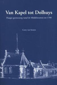 Corry van Straten Van Kapel tot Dolhuys -   (ISBN: 9789460101021)