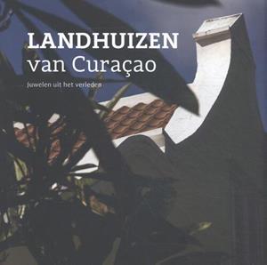 Jeannette van Ditzhuijzen Landhuizen van Curaçao -   (ISBN: 9789460225116)
