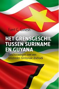 Evert G. Gonesh Het grensgeschil tussen Suriname en Guyana -   (ISBN: 9789460229855)