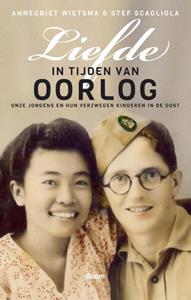 Annegriet Wietsma, Stef Scagliola Liefde in tijden van oorlog - Onze jongens en hun verzwegen kinderen in de Oost -   (ISBN: 9789461055200)