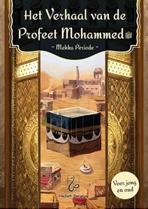 Abdullah Bin Mohammed Het verhaal van de Profeet Mohammed - Mekka periode -   (ISBN: 9789493281370)