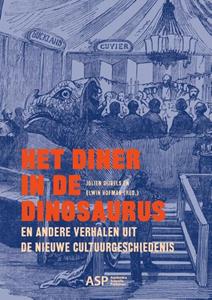 Asp - Academic And Scientific Publishers Het diner in de dinosaurus en andere verhalen uit de nieuwe cultuurgeschiedenis -   (ISBN: 9789461171900)