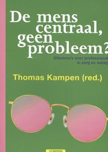 Thomas Kampen De mens centraal, geen probleem℃ -   (ISBN: 9789461645005)