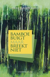 Anne Groen-Koen Bamboe buigt maar breekt niet -   (ISBN: 9789461852366)