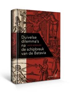 Jaco Koehler Duivelse dilemma’s na de schipbreuk van de Batavia -   (ISBN: 9789462493230)