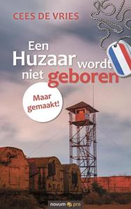 Cees de Vries Een Huzaar wordt niet geboren Maar gemaakt! -   (ISBN: 9783991076087)