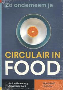 Annemarie Oord, Junion Hanenberg Zo onderneem je circulair in food -   (ISBN: 9789001011819)