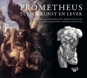Belle van Rosmalen Prometheus tussen kunst en lever -   (ISBN: 9789462496248)