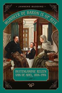 Janneke Budding Mijnheer de baron is op reis -   (ISBN: 9789462496453)