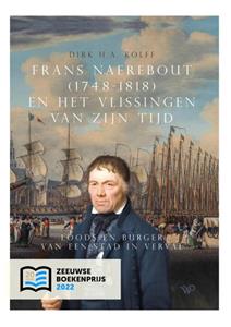 Dirk H.A. Kolff Frans Naerebout (1748-1818) en het Vlissingen van zijn tijd -   (ISBN: 9789462498389)