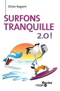 Olivier Bogaert Surfons tranquille 2.0! -   (ISBN: 9789401414036)