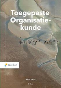 Peter Thuis Toegepaste Organisatiekunde -   (ISBN: 9789001738495)