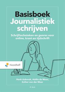 Addie de Moor, Esther van der Meer, Henk Asbreuk Basisboek Journalistiek schrijven -   (ISBN: 9789001748968)