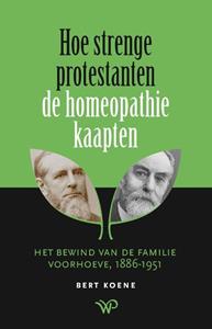 Bert Koene Hoe strenge protestanten de homeopathie kaapten -   (ISBN: 9789462499331)