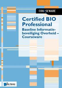 Boudewijn Cremers, Ruben Zeegers Certified BIO Professional - Baseline Informatiebeveiliging Overheid - Courseware -   (ISBN: 9789401806848)
