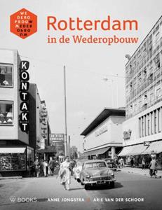 Anne Jongstra, Arie van der Schroor Rotterdam in de wederopbouw -   (ISBN: 9789462581074)