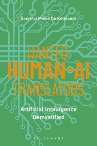Geertrui Mieke de Ketelaere Wanted: Human-AI Translators e-book -   (ISBN: 9789464015270)