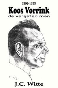 J.C. Witte Koos Vorrink - De Vergeten Man (1891-1955) -   (ISBN: 9789462665538)