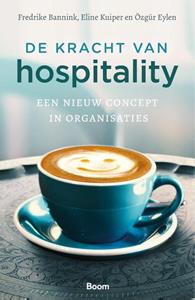 Eline Kuiper, Frederike Bannink, Özgür Eylen De kracht van hospitality -   (ISBN: 9789024428809)