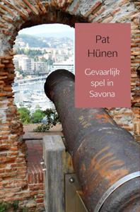Pat Hünen Gevaarlijk spel in Savona -   (ISBN: 9789402199727)