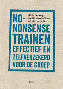Anne de Jong, Iris Kolthoff, Nadia van der Vlies No-nonsense trainen -   (ISBN: 9789024429189)