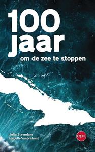 Isabelle Vanbrabant, Julie Steendam 100 Jaar Om De Zee Te Stoppen -   (ISBN: 9789462673977)