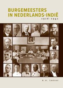 A.A. Lutter Burgemeesters in Nederlands-Indië 1916-1942 -   (ISBN: 9789463013352)