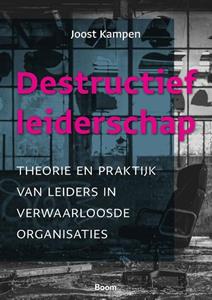 Joost Kampen Destructief leiderschap -   (ISBN: 9789024451715)