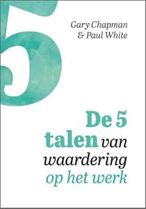 Gary Chapman, Paul White De 5 talen van waardering op het werk -   (ISBN: 9789033826962)