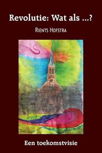 Rients Hofstra Revolutie: Wat als ...℃ -   (ISBN: 9789463456487)