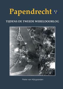 Pieter van Wijngaarden Papendrecht tijdens de Tweede Wereldoorlog -   (ISBN: 9789463459778)