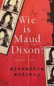 Alexandra Andrews Wie is Maud Dixon℃ -   (ISBN: 9789403129112)
