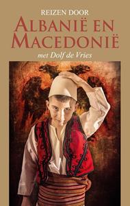 Dolf de Vries Reizen door Albanië en Macedonië -   (ISBN: 9789038927497)