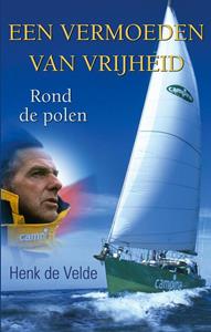 Henk de Velde Een vermoeden van vrijheid -   (ISBN: 9789038927763)