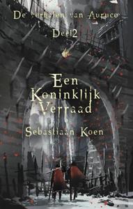 Sebastiaan Koen Een koninklijk verraad -   (ISBN: 9789463082747)
