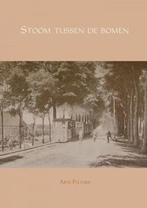 Arie Pieters Stoom tussen de bomen -   (ISBN: 9789463670487)