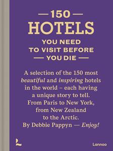 Debbie Pappyn 150 Hotels You Need to Visit before You Die -   (ISBN: 9789401459624)