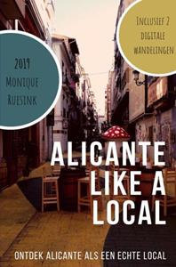 Monique Ruesink Alicante Like a Local 2019 -   (ISBN: 9789402196986)