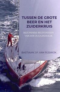 Bastiaan J.P. van Rijswijk Tussen de Grote Beer en het Zuiderkruis -   (ISBN: 9789403657868)