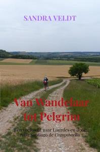 Sandra Veldt Van Wandelaar tot Pelgrim -   (ISBN: 9789464481495)