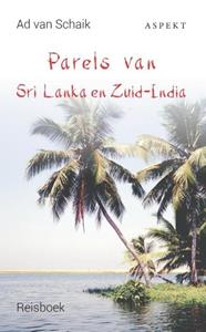 Ad van Schaik Parels van Sri Lanka en Zuid-India -   (ISBN: 9789464620900)