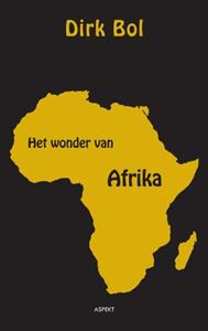 Dirk Bol Het wonder van Afrika -   (ISBN: 9789464624922)
