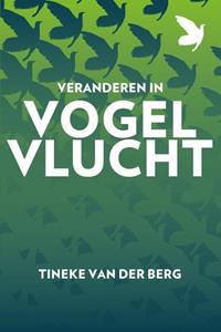 Tineke van der Berg Veranderen in vogelvlucht -   (ISBN: 9789492984807)