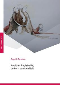 Ageeth Rosman Audit en registratie, de kern van kwaliteit -   (ISBN: 9789493012189)