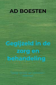 Ad Boesten Gegijzeld in de zorg en behandeling -   (ISBN: 9789463861168)