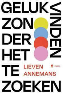 Lieven Annemans Geluk vinden zonder het te zoeken -   (ISBN: 9789463935098)