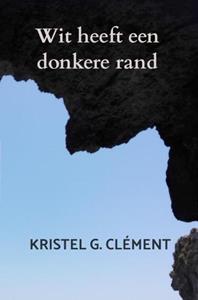 Kristel G. Clément Wit heeft een donkere rand -   (ISBN: 9789464054842)